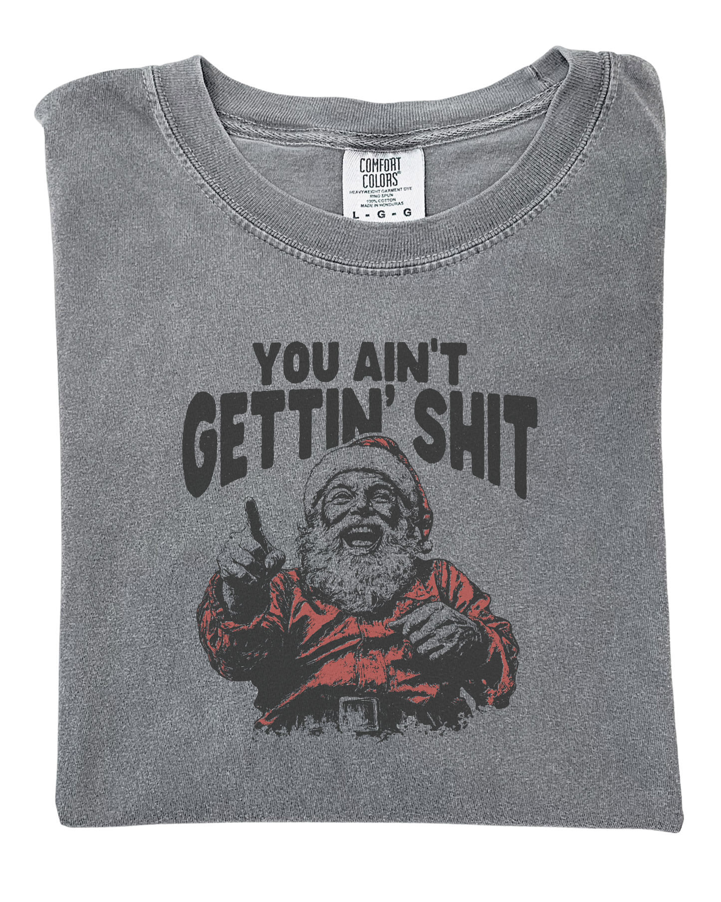You ain't gettin shit - T-shirt