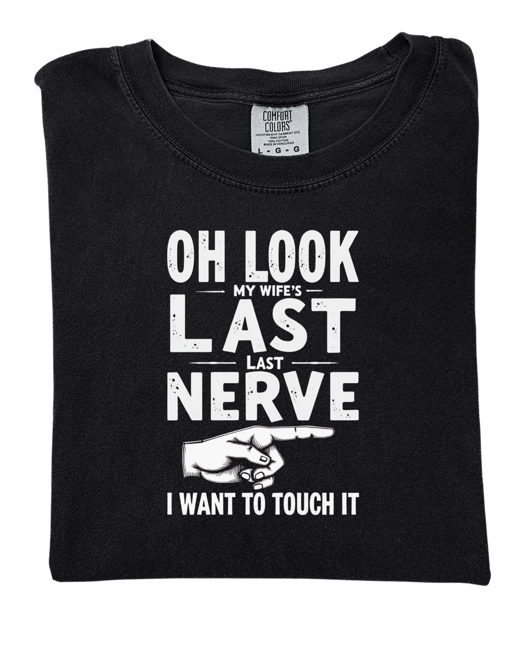 Oh look my wife's last nerve T-shirt