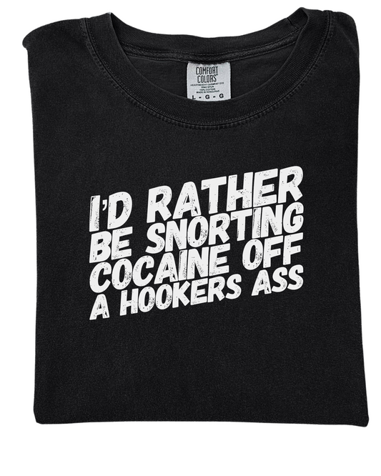 I'd rather be snorting cocaine off a hookers ass