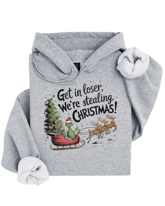 Get in Loser we're stealing Christmas - Hoodie
