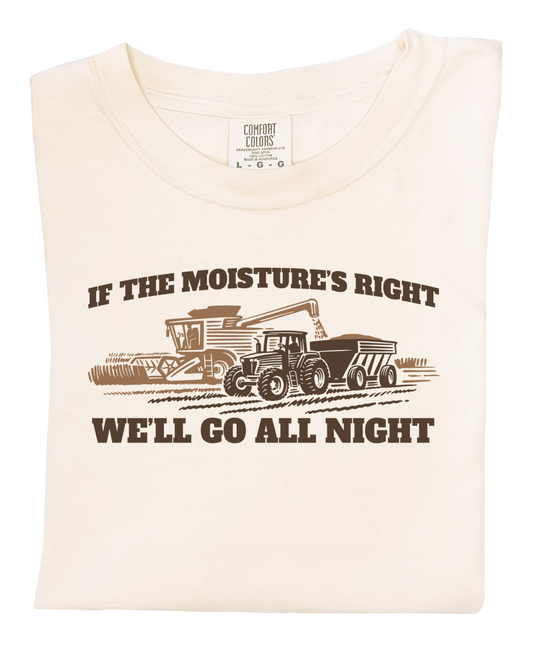If the moisture's right, we'll go all night