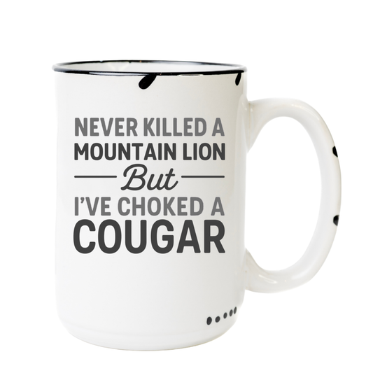 Never killed a mountain lion but I've choked a cougar
