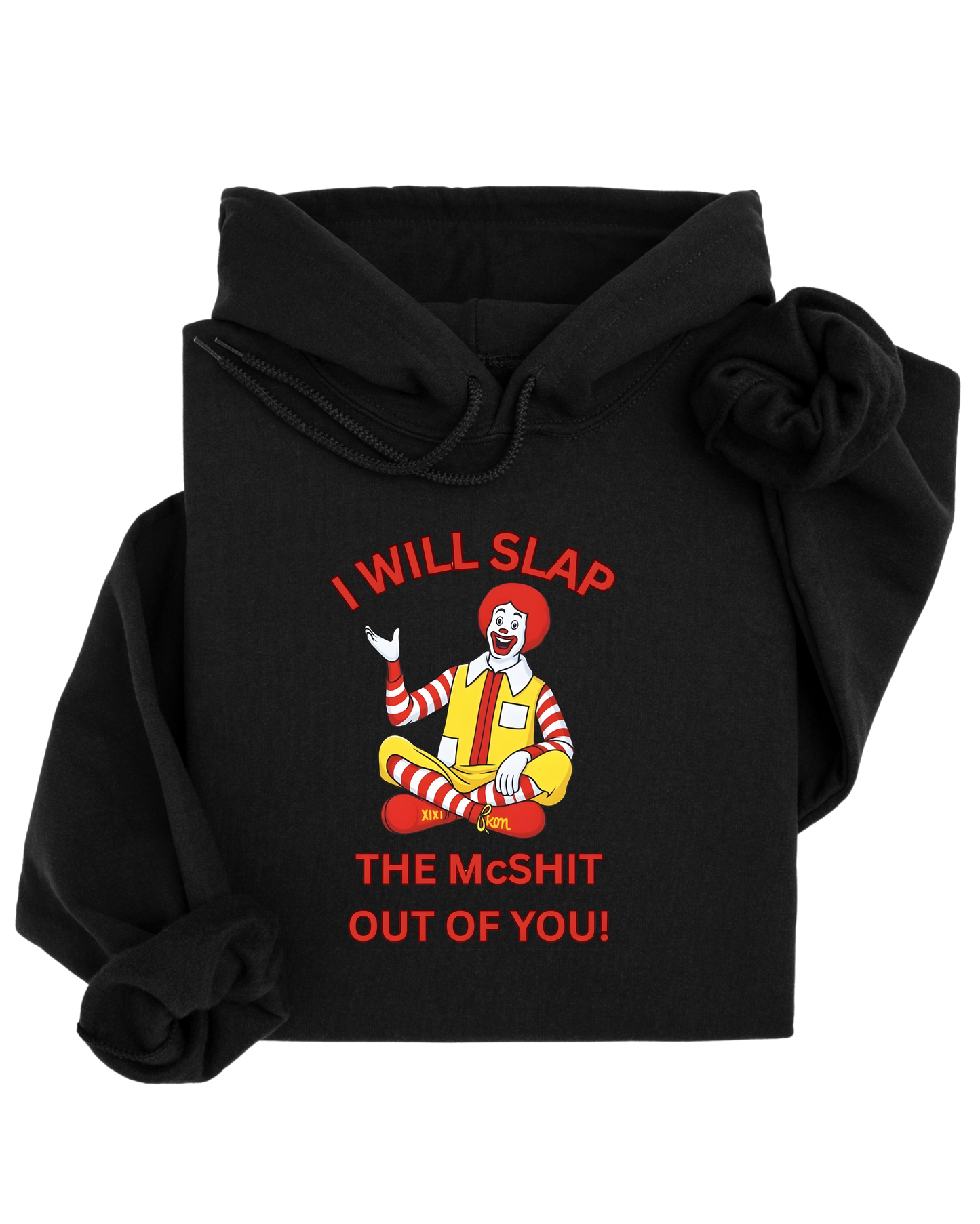 I will slap the McShit out of you