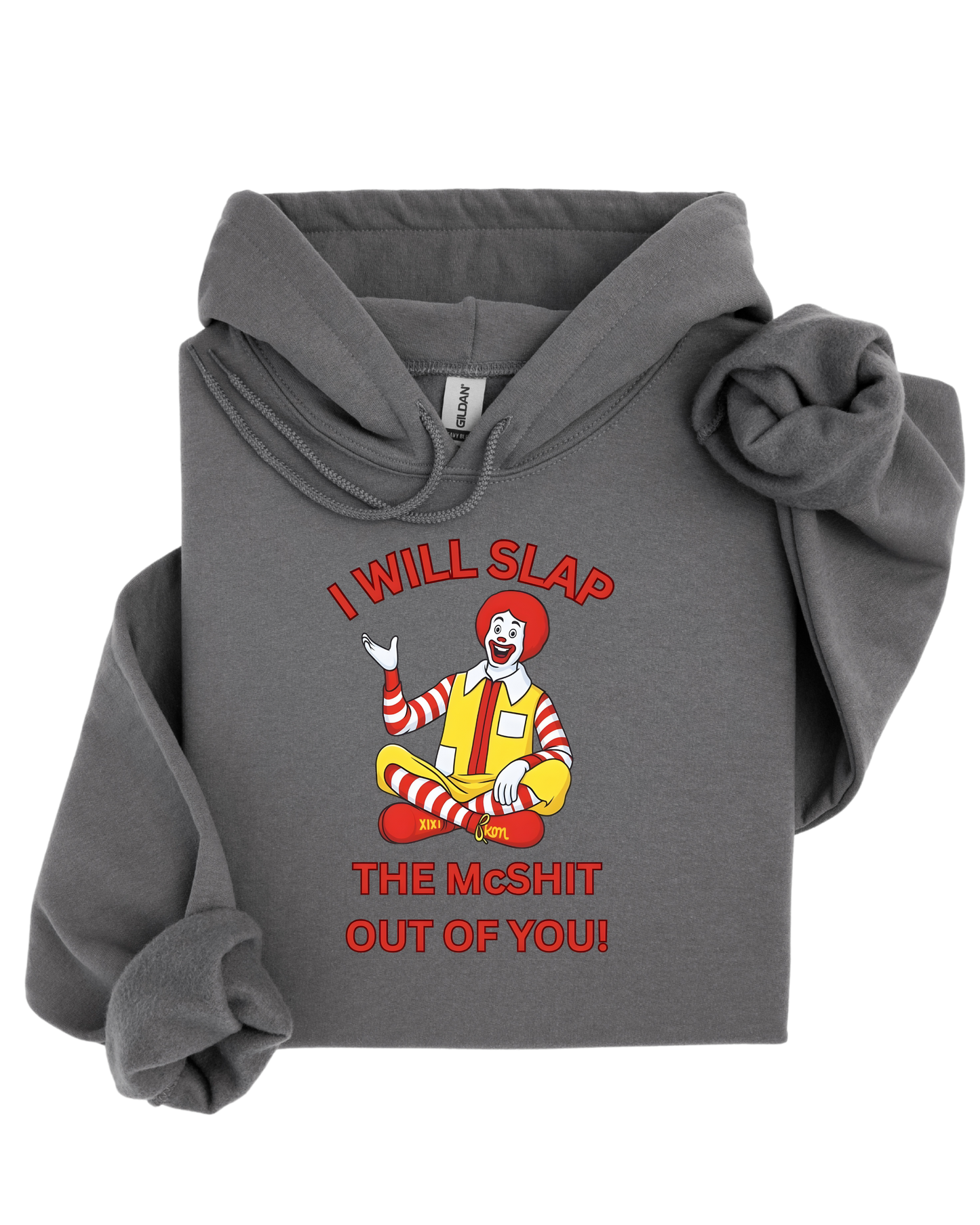 I will slap the McShit out of you