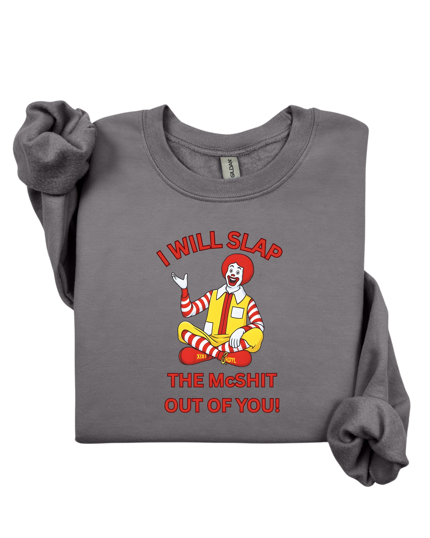 I will slap the McShit out of you!