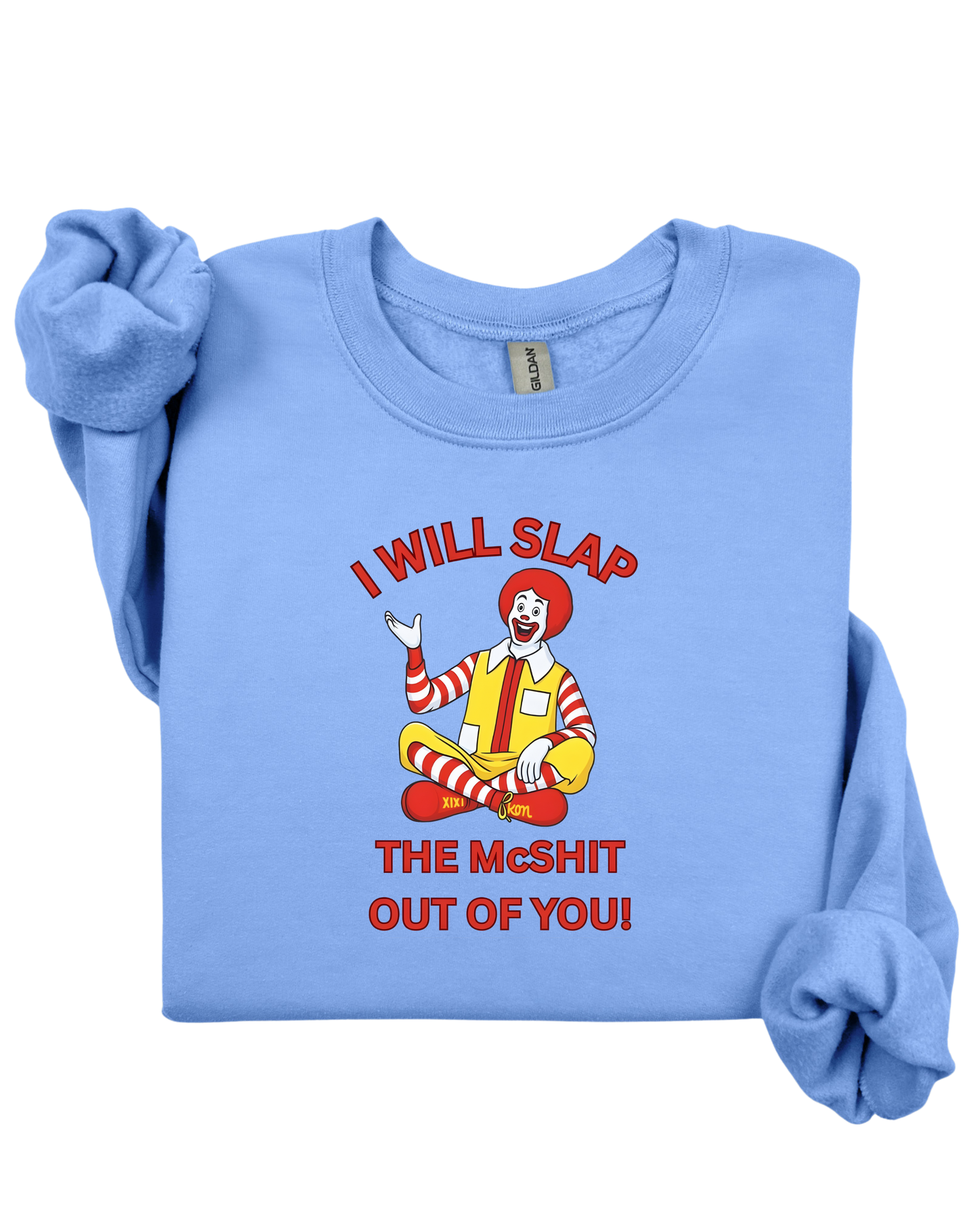 I will slap the McShit out of you!