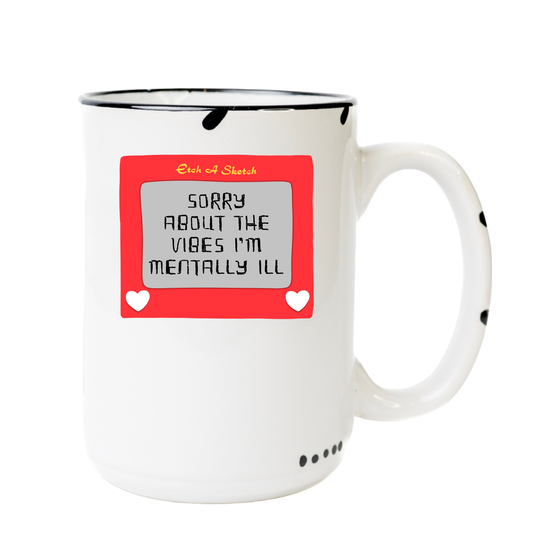 Sorry about my vibes I'm mentally ill