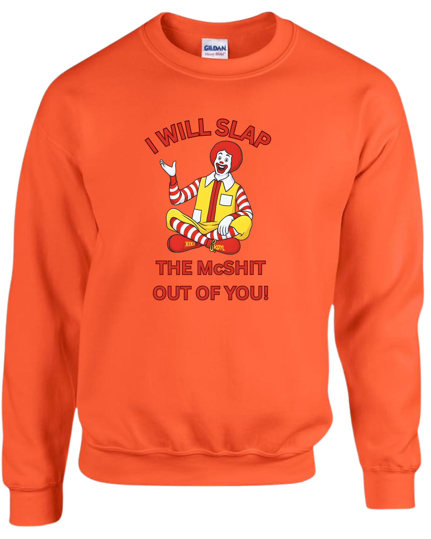 I will slap the McShit out of you!