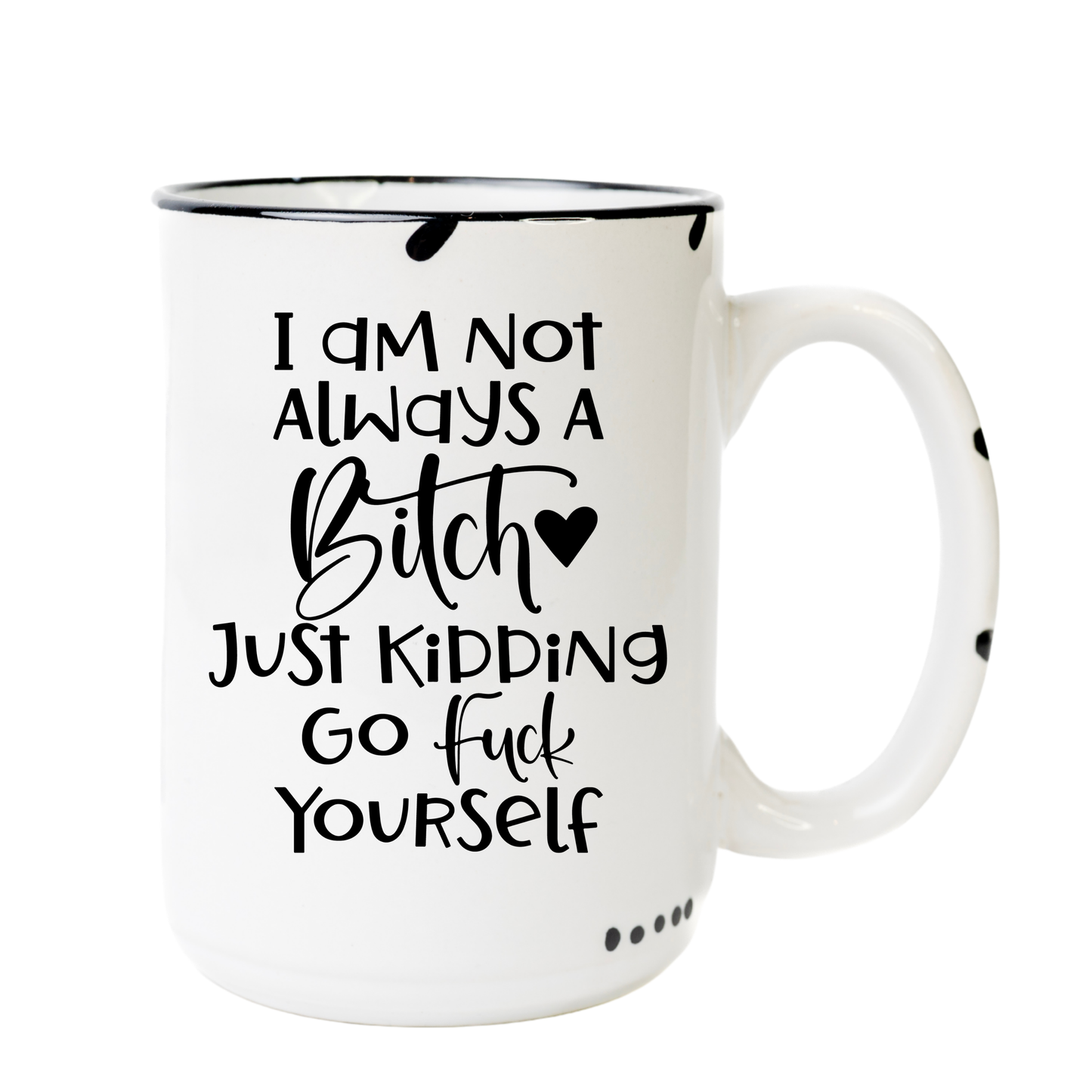 I am not always a bitch