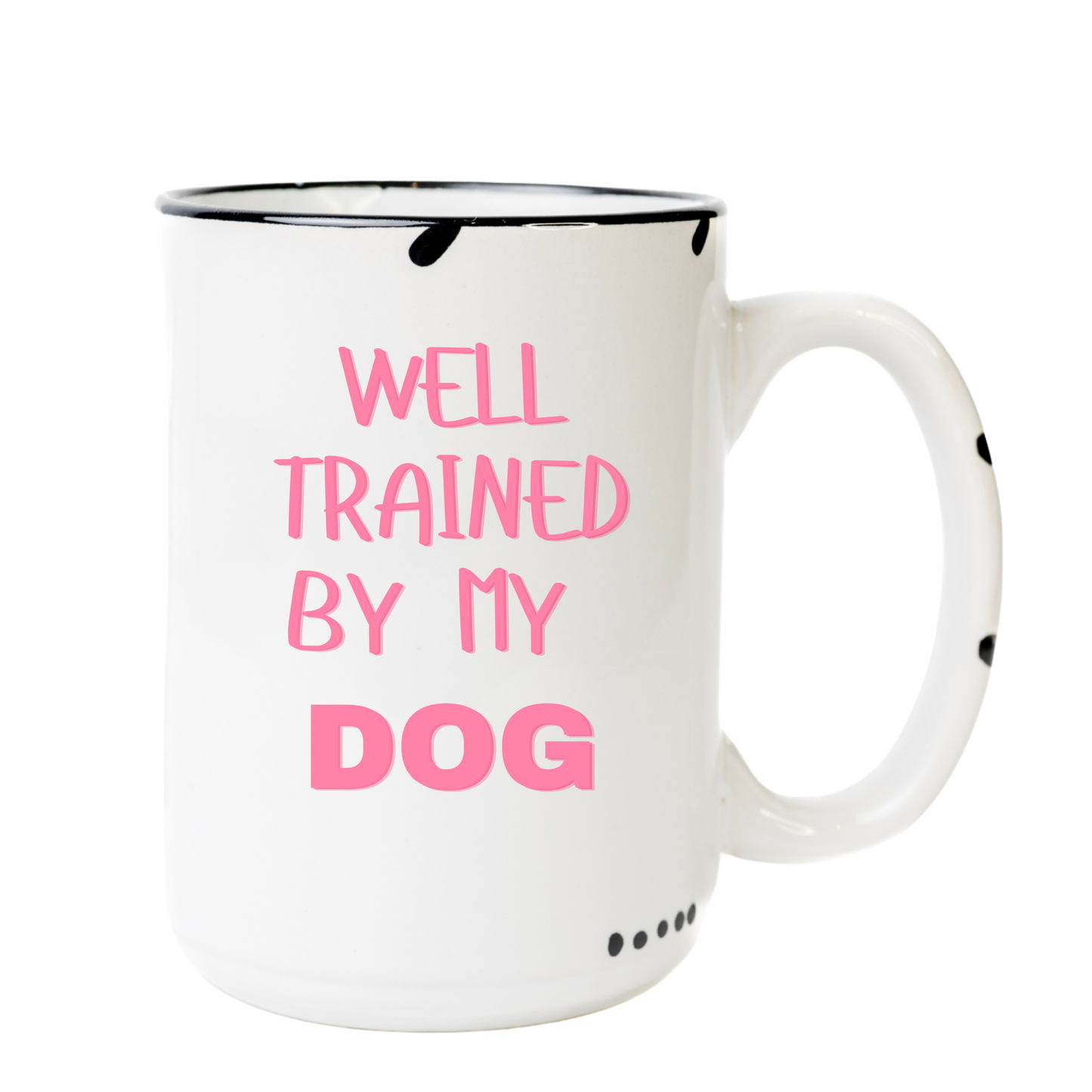 Well trained by my dog