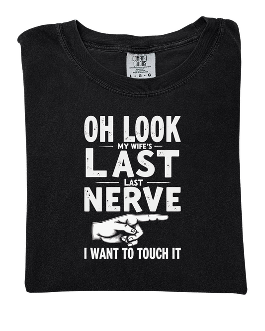 Oh look my wife's last nerve T-shirt