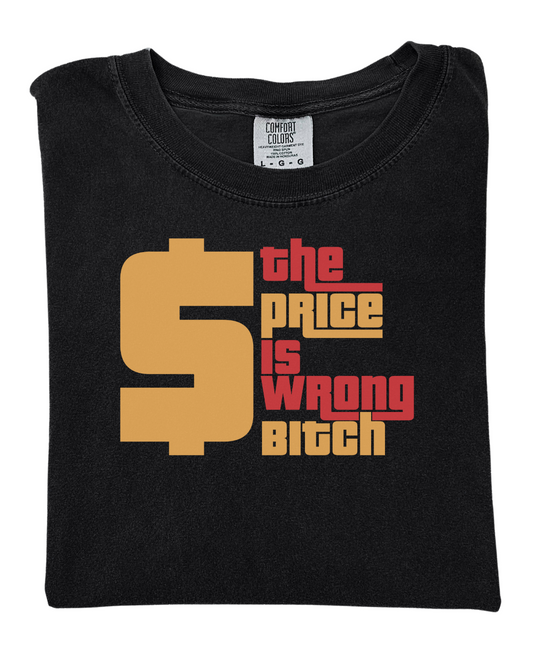 Price is wrong b*tch T-shirt